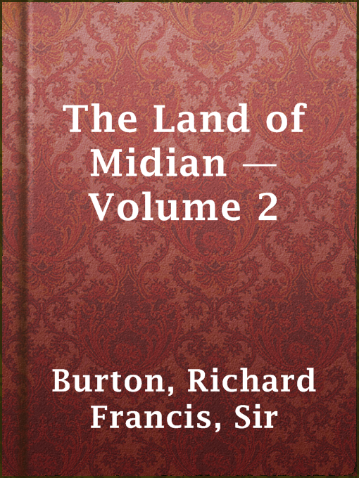 Title details for The Land of Midian — Volume 2 by Sir Richard Francis Burton - Available